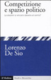 Cover of Competizione e spazio politico. Le elezioni si vincono davvero al centro?