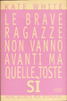 Cover of Le brave ragazze non vanno avanti, quelle toste sì