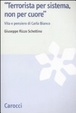 Cover of «Terrorista per sistema, non per cuore». Vita e pensiero di Carlo Bianco