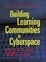 Cover of Building Learning Communities in Cyberspace