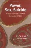 Power, Sex, Suicide : Mitochondria and the Meaning of Life