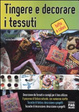 Cover of Tingere e decorare i tessuti