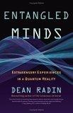 Entangled Minds : Extrasensory Experiences in a Quantum Reality