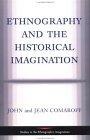 Ethnography and the Historical Imagination (Studies in the Ethnographic Imagination)