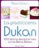 Cover of La pasticceria Dukan. 100 dolci e dessert in linea con la dieta Dukan