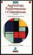 Cover of Aggressività, trasformazione e contenimento