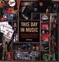 This Day in Music : An Everyday Record of 10,000 Musical Facts