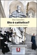 Cover of Dio è cattolico?