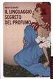 Cover of Il linguaggio segreto del profumo