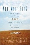 Who Made God? : And Answers to Over 100 Other Tough Questions of Faith