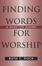 Cover of "FINDING WORDS FOR WORSHIP"