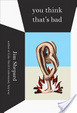 Cover of You Think That's Bad