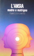 Cover of L'ansia, madre e matrigna