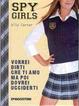 Cover of Vorrei dirti che ti amo ma poi dovrei ucciderti. Spy Girls