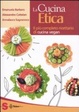 Cover of La cucina etica. Il più completo ricettario di cucina Vegan