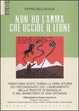 Cover of Non ho l'arma che uccide il leone
