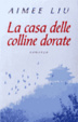 Cover of La casa delle colline dorate