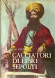 Cover of Cacciatori di libri sepolti