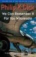 Cover of We Can Remember It for You Wholesale (Collected Stories