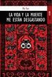 Cover of La vida y la muerte me están desgastando