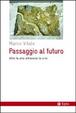 Cover of Passaggio al futuro. Oltre la crisi attraverso la crisi