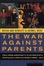 Cover of The War Against Parents