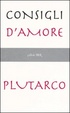 Cover of Consigli d'amore: Sull'amore­Consigli agli sposi­Racconti d'amore