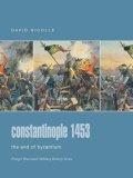 Constantinople 1453 : The End of Byzantium (Praeger Illustrated Military History)