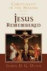 Jesus Remembered (Christianity in the Making, Vol. 1)