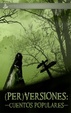 Cover of (Per)Versiones: Cuentos Populares