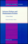 Science Fiction and Postmodern Fiction : A Genre Study (American University Studies Series XIX, General Literature)