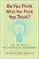 Cover of Do You Think What You Think You Think?