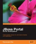 JBoss Portal Server Development Create dynamic, feature-rich, and robust enterprise portal applications
