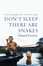 Cover of Don't sleep, there are snakes