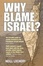 Cover of "Why Blame Israel?"