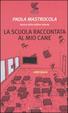 Cover of La scuola raccontata al mio cane