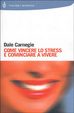 Cover of Come vincere lo stress e cominciare a vivere