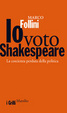Cover of Io voto Shakespeare. Lealtà e tradimenti sulla scena politica italiana