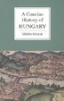 Cover of A Concise History of Hungary