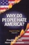 Cover of "Why Do People Hate America?"