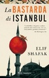 Cover of La bastarda di Istanbul