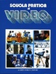 Cover of Scuola pratica di video: Vol. 1 - Vol. 4