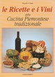 Cover of Le ricette e i vini della cucina piemontese tradizionale