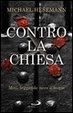 Cover of Contro la Chiesa. Miti, leggende nere e bugie