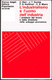 Cover of L'industrialismo e l'uomo dell'industria. I problemi del lavoro e della direzione aziendale nello sviluppo economico