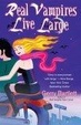 Cover of Real Vampires Live Large