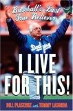 I Live for This! : Baseball's Last True Believer