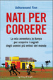 Cover of Nati per correre. La mia avventura in Kenya per scoprire i segreti degli uomini più veloci del mondo