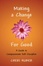 Cover of "Making a Change for Good"