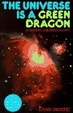 Cover of The Universe Is a Green Dragon